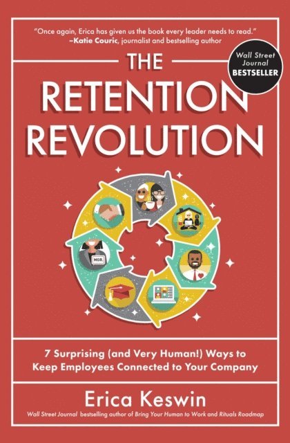 Erica Keswin - Retention Revolution: 7 Surprising (and Very Human!) Ways to Keep Employees Connected to Your Company, E-bok