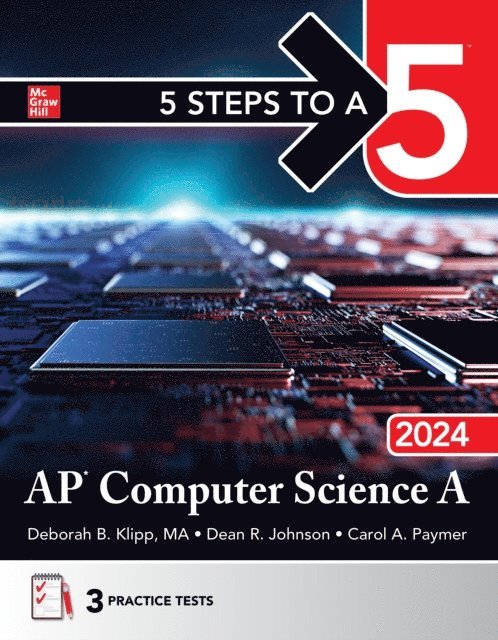 Carol A. Paymer, Dean R. Johnson, Deborah B. Klipp - 5 Steps to a 5: AP Computer Science A 2024, E-bok