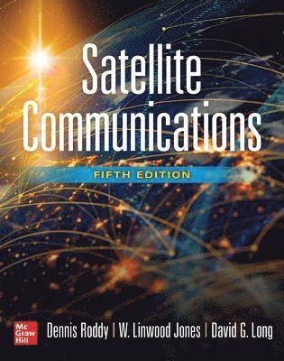 Dennis Roddy, W. Linwood Jones, Jones Linwood, David Long - Satellite Communications, Fifth Edition, Inbunden