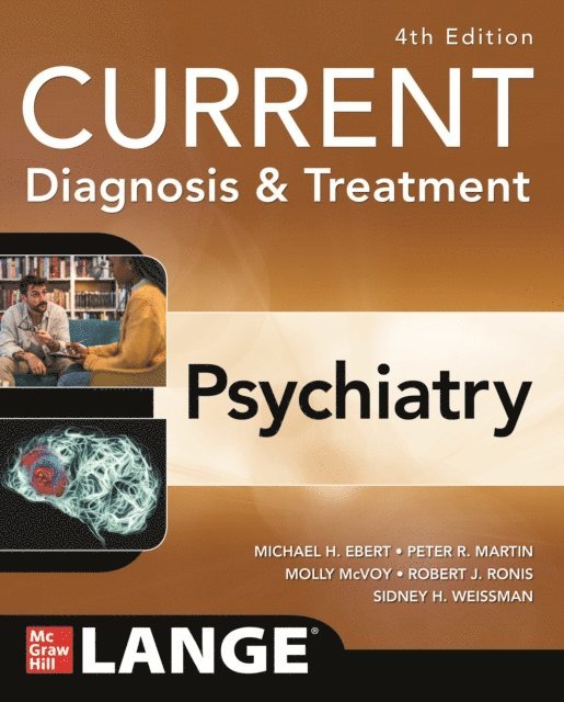 Sidney H. Weissman, Robert J. Ronis, Molly McVoy, Peter R. Martin, Michael H. Ebert - CURRENT Diagnosis & Treatment: Psychiatry, 4th Edition, E-bok