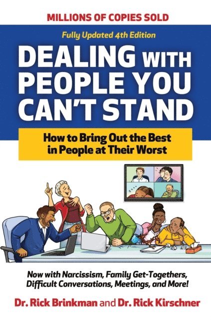 Rick Kirschner, Rick Brinkman - Dealing with People You Can't Stand, Fourth Edition: How to Bring Out the Best in People at Their Worst, E-bok
