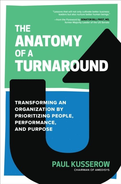 Paul Kusserow - Anatomy of a Turnaround: Transforming an Organization by Prioritizing People, Performance, and Positioning, E-bok