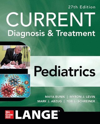 Maya Bunik, Myron Levin, Mark Abzug, Teri L. Schreiner - CURRENT Diagnosis & Treatment Pediatrics, Häftad