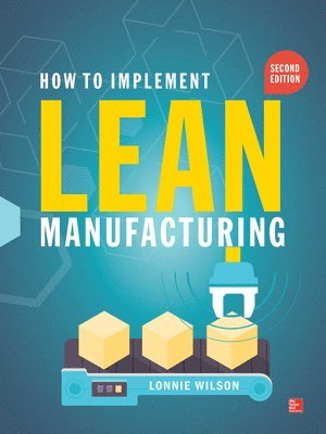 Lonnie Wilson - How to Implement Lean Manufacturing 2E (PB), Häftad. Tillgänglighet: Lägg i varukorg
