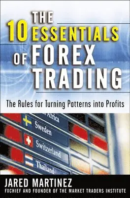 Jared Martinez - 10 Essentials of Forex Trading (PB), Häftad. Tillgänglighet: Lägg i varukorg