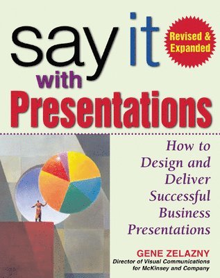 Gene Zelazny - Say It with Presentations, 2e REV and Exp Ed (Pb), Häftad. Tillgänglighet: Lägg i varukorg