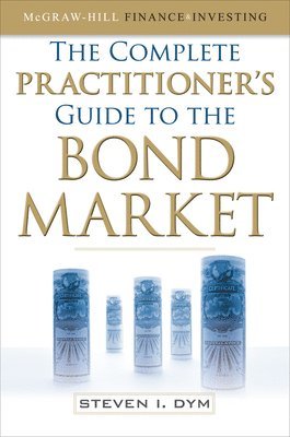 Steven Dym - Complete Practitioner's Guide to the Bond Market (PB), Häftad. Tillgänglighet: Lägg i varukorg