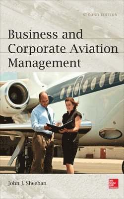 John J Sheehan - Business and Corporate Aviation Management 2e (Pb), Häftad. Tillgänglighet: Lägg i varukorg