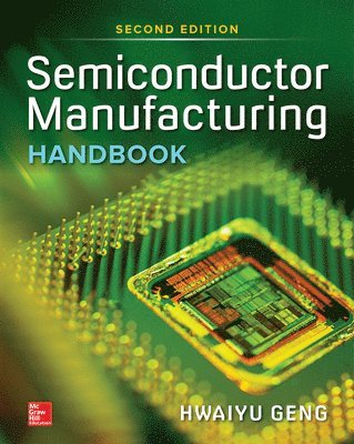 Hwaiyu Geng - Semiconductor Manufacturing Handbook 2e (Pb), Häftad