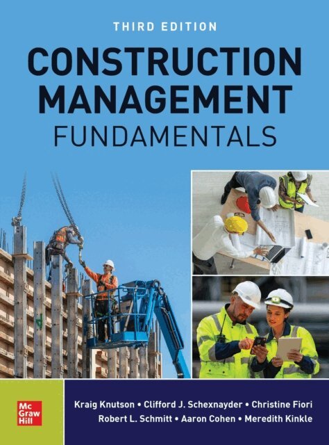Meredith Kinkle, Aaron Cohen, Robert Schmitt, Christine M. Fiori, Clifford J. Schexnayder, Kraig Knutson - Construction Management Fundamentals, Third Edition, E-bok