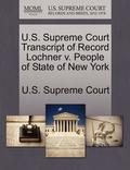U.S. Supreme Court Transcript of Record Lochner V. People of State of New York