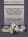 The Chicago, Milwaukee & St. Paul Railway Company V. Ross U.S. Supreme Court Transcript of Record with Supporting Pleadings