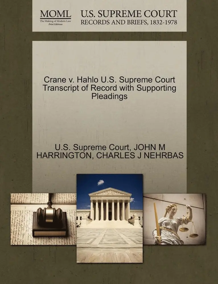 John M. Harrington, Charles J. Nehrbas - Crane V. Hahlo U.S. Supreme Court Transcript of Record with Supporting Pleadings, Häftad. Tillgänglighet: Lägg i varukorg