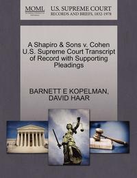 A Shapiro &; Sons V. Cohen U.S. Supreme Court Transcript of Record with Supporting Pleadings