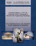 Choctaw Nation v. U S U.S. Supreme Court Transcript of Record with Supporting Pleadings