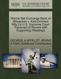 Marine Nat Exchange Bank of Milwaukee V. Kalt-Zimmers Mfg Co U.S. Supreme Court Transcript of Record with Supporting Pleadings