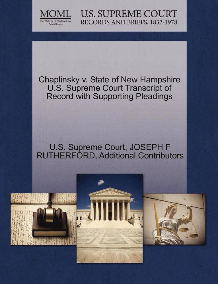 Joseph F. Rutherford, Additional Contributors - Chaplinsky V. State of New Hampshire U.S. Supreme Court Transcript of Record with Supporting Pleadings, Häftad