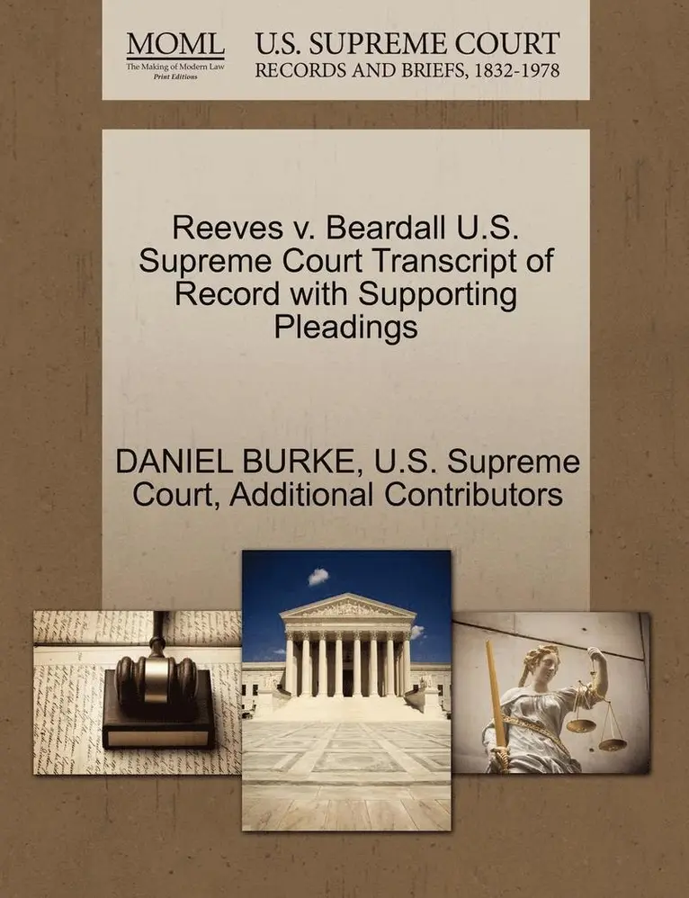 Daniel Burke, Additional Contributors - Reeves V. Beardall U.S. Supreme Court Transcript of Record with Supporting Pleadings, Häftad. Tillgänglighet: Lägg i varukorg