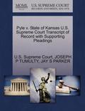 Pyle V. State of Kansas U.S. Supreme Court Transcript of Record with Supporting Pleadings