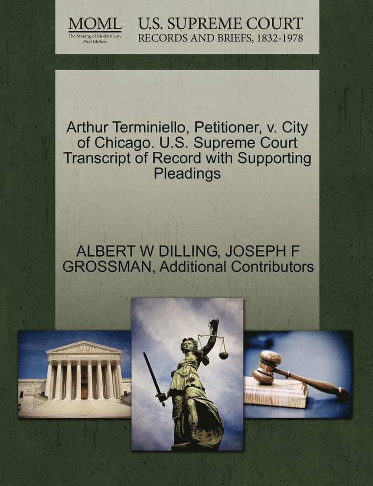 Albert W. Dilling, Joseph F. Grossman - Arthur Terminiello, Petitioner, V. City of Chicago. U.S. Supreme Court Transcript of Record with Supporting Pleadings, Häftad. Tillgänglighet: Lägg i varukorg