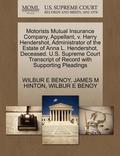 Motorists Mutual Insurance Company, Appellant, V. Harry Hendershot, Administrator of the Estate of Anna L. Hendershot, Deceased. U.S. Supreme Court Transcript of Record with Supporting Pleadings