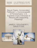 Bayuk Cigars, Incorporated, Petitioner, V. Commonwealth of Pennsylvania. U.S. Supreme Court Transcript of Record with Supporting Pleadings
