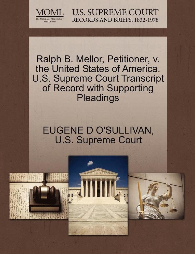 Eugene D. O'Sullivan - Ralph B. Mellor, Petitioner, V. the United States of America. U.S. Supreme Court Transcript of Record with Supporting Pleadings, Häftad
