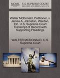 Walter McDonald, Petitioner, V. James A. Johnston, Warden, Etc. U.S. Supreme Court Transcript of Record with Supporting Pleadings
