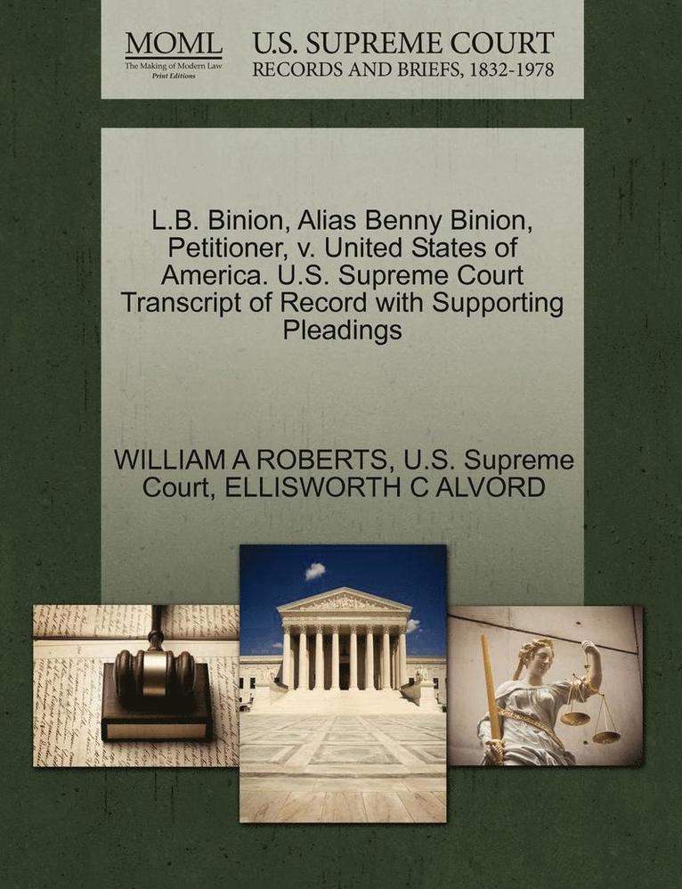 William A. Roberts, Ellisworth C. Alvord - L.B. Binion, Alias Benny Binion, Petitioner, V. United States of America. U.S. Supreme Court Transcript of Record with Supporting Pleadings, Häftad. Tillgänglighet: Lägg i varukorg