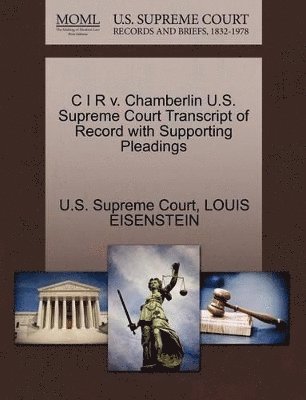 Louis Eisenstein - C I R V. Chamberlin U.S. Supreme Court Transcript of Record with Supporting Pleadings, Häftad. Tillgänglighet: Lägg i varukorg