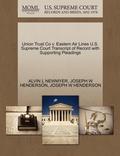 Union Trust Co V. Eastern Air Lines U.S. Supreme Court Transcript of Record with Supporting Pleadings