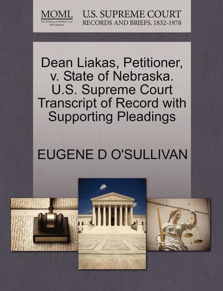 Eugene D. O'Sullivan - Dean Liakas, Petitioner, V. State of Nebraska. U.S. Supreme Court Transcript of Record with Supporting Pleadings, Häftad