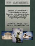 Joseph Kane, Petitioner, V. Commissioner of Internal Revenue. U.S. Supreme Court Transcript of Record with Supporting Pleadings