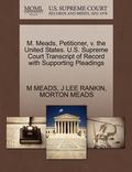 M. Meads, Petitioner, V. the United States. U.S. Supreme Court Transcript of Record with Supporting Pleadings