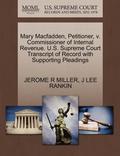 Mary Macfadden, Petitioner, V. Commissioner of Internal Revenue. U.S. Supreme Court Transcript of Record with Supporting Pleadings