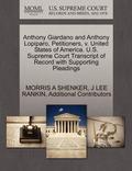 Anthony Giardano and Anthony Lopiparo, Petitioners, V. United States of America. U.S. Supreme Court Transcript of Record with Supporting Pleadings