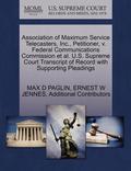 Association of Maximum Service Telecasters, Inc., Petitioner, V. Federal Communications Commission et al. U.S. Supreme Court Transcript of Record with Supporting Pleadings