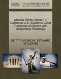 Aronow (Betty Altman) V. California U.S. Supreme Court Transcript of Record with Supporting Pleadings