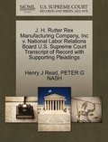 J. H. Rutter Rex Manufacturing Company, Inc V. National Labor Relations Board U.S. Supreme Court Transcript of Record with Supporting Pleadings