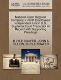 National Cash Register Company V. NCR Employees' Independent Union U.S. Supreme Court Transcript of Record with Supporting Pleadings