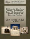 C.H. Guenther &; Son Inc. V. National Labor Relations Board U.S. Supreme Court Transcript of Record with Supporting Pleadings