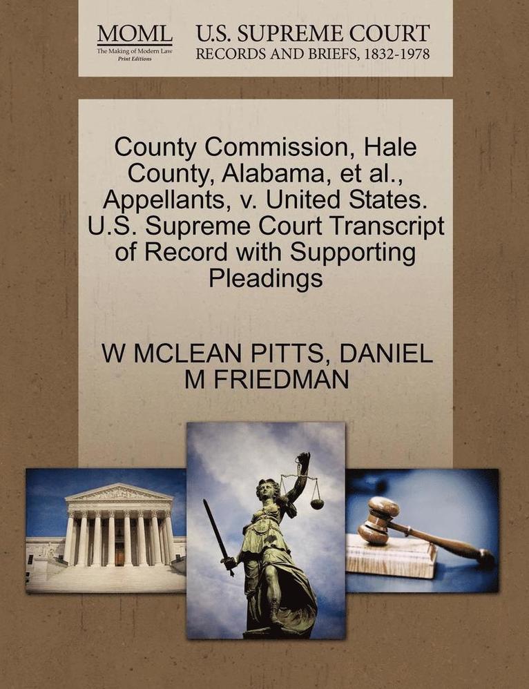 W McLean Pitts, Daniel M Friedman - County Commission, Hale County, Alabama, Et Al., Appellants, V. United States. U.S. Supreme Court Transcript of Record with Supporting Pleadings, Häftad. Tillgänglighet: Lägg i varukorg