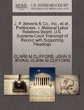 J. P. Stevens &; Co., Inc., et al., Petitioners, V. National Labor Relations Board. U.S. Supreme Court Transcript of Record with Supporting Pleadings