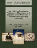 Mary Wyche Boudreaux, Petitioner, V. Mississippi. U.S. Supreme Court Transcript of Record with Supporting Pleadings