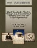 City of Cleveland V. Albert M. Albaugh. U.S. Supreme Court Transcript of Record with Supporting Pleadings