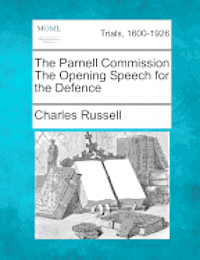 Charles Russell - Parnell Commission The Opening Speech for the Defence, Häftad