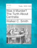 Was It Murder? the Turth about Centralia