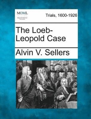Alvin V Sellers - Loeb-Leopold Case, Häftad