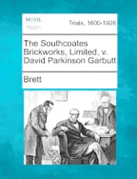 Brett - The Southcoates Brickworks, Limited, V. David Parkinson Garbutt, Häftad. Tillgänglighet: Lägg i varukorg