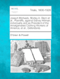 Joseph Michaels, Morley A. Stern et al., Plaintiffs, Against Sidney Hillman, Individually and as President of the Amalgamated Clothing Workers of America, et al., Defendants